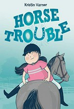 Horse trouble / Kristin Varner.