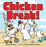 Chicken break! : a counting book / Cate Berry ; illustrated by Charlotte Alder.