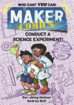 Conduct a science experiment! / written by Der-shing Helmer ; art by Andrea Bell.