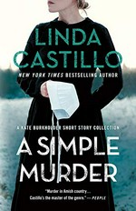 A simple murder : a Kate Burkholder short story collection / Linda Castillo.