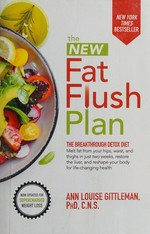 The new fat flush plan / Ann Louise Gittleman, PHD, CNS.