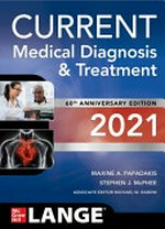 Current medical diagnosis & treatment 2021 / edited by Maxine A. Papadakis, MD, Stephen J. McPhee, MD ; associate editor Michael W. Rabow, MD ; with associate authors.