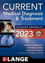 Current medical diagnosis & treatment 2023 / edited by Maxine A. Papadakis, MD, Stephen J. McPhee, MD, Michael W. Rabow, MD ; associate editor Kenneth R. McQuaid, MD with associate authors.