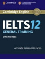 IELTS. 12 : general training with answers : authentic examination papers.