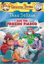 Thea Stilton and the frozen fiasco / Thea Stilton ; illustrations by Barbara Pellizzari and Chiara Balleello ; translated by Emily Clement.