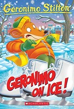 Geronimo on ice! / Geronimo Stilton ; illustrations by Danilo Loizedda and Daria Cerchi ; translated by Andrea Schaffer.