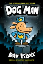 Dog man / written and illustrated by Dav Pilkey, as George Beard and Harold Hutchins ; with color by Jose Garibaldi.