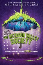 The super secret Octagon Valley Society / Melissa De la Cruz.