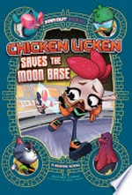 Chicken Licken saves the moon base : a graphic novel / by Benjamin Harper ; illustrated by Omar Lozano.