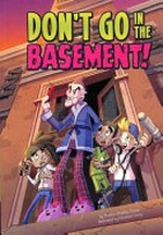 Don't go in the basement! / by Thomas Kingsley Troupe ; illustrated by Christian Cornia.