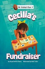 Cecilia's fundraiser / by Bryan Patrick Avery ; illustrated by Arief Putra.