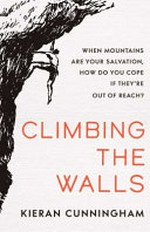Climbing the walls / Kieran Cunningham.