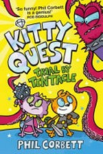 Kitty quest. Trial by tentacle / written & illustrated by Phil Corbett.