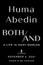Both/and : a life in many worlds / Huma Abedin.