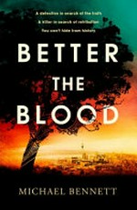 Better the blood / Michael Bennett.