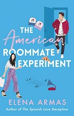 The American roommate experiment / Elena Armas.
