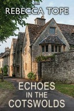 Echoes in the Cotswolds / Rebecca Tope.