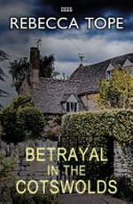 Betrayal in the Cotswolds / Rebecca Tope.