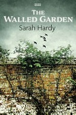 The walled garden / Sarah Hardy.