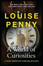 A world of curiosities / Louise Penny.