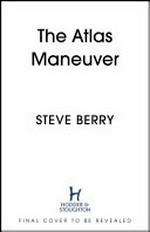The atlas maneuver / Steve Berry.