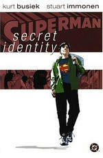 Superman : secret identity / Kurt Busiek, writer ; Stuart Immonen, artist, colorist, original covers.