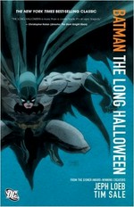 Batman : the long Halloween / Jeph Loeb, writer ; Tim Sale, artist ; Gregory Wright, colors ; Richard Starkings & Comicraft, letters.