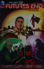Futures end. Volume 3 / Brian Azzarello, Jeff Lemire, Dan Jurgens, Keith Giffen, writers ; Scot Eaton [and ten others], pencillers ; Vicente Cifuentes [and eight others], inkers ; Hi-Fi, colorist ; Corey Breen [and four others], letterers ; Ryan Sook, collection and series cover artist.