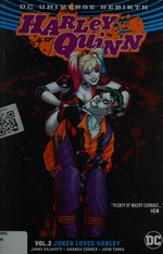 Harley Quinn. Vol.2, Joker loves Harley / Jimmy Palmiotti, Amanda Conner, writers ; John Timms, Chad Hardin, Brandon Peterson [and six others], artists ; Hi-Fi [and two others], colorists ; Dave Sharpe, letterer ; Amanda Conner & Alex Sinclair, collection cover artists.