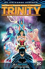 Trinity. Vol. 2, Dead space / Francis Manapul, Cullen Bunn, writers ; Francis Manapul, Scott Hanna [and six others], artists ; Francis Manapul, Wil Quintana [and three others], colorists ; Steve Wands, Tom Napolitano, letterers.
