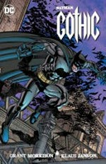 Batman : gothic / Grant Morrison, writer ; Klaus Janson, artist ; Steve Buccellato, colorist ; John Costanza, letterer ; Klaus Janson, Chris Sotomayor, collection cover artists.