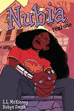 Nubia. Real one / written by L.L. McKinney ; illustrated by Robyn Smith ; cover color by Bex Glendining ; interior color by Brie Henderson with Robyn Smith and Bex Glendining ; lettered by Ariana Maher.