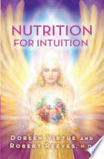 Nutrition for intuition / Doreen Virtue and Robert Reeves, N.D.