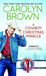 A cowboy Christmas miracle / Carolyn Brown.