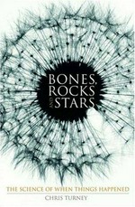 Bones, rocks and stars : the science of when things happened / Chris Turney.