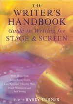 The writer's handbook : guide to writing for stage and screen / edited by Barry Turner.