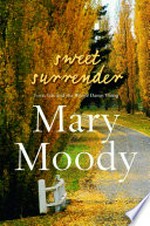 Sweet surrender : love, life and the whole damn thing / Mary Moody.