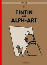 Tintin and alph-art : Tintin's last adventure / Herge; [translated by Leslie Lonsdale-Cooper and Michael Turner].