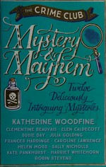 Mystery & mayhem : twelve deliciously intriguing mysteries / The Crime Club.