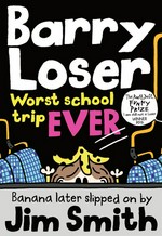 Barry Loser : worst school trip ever / banana later slipped on by Jim Smith.