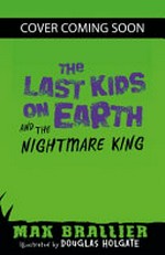 The last kids on Earth and the nightmare king / Max Brallier ; illustrated by Douglas Holgate.