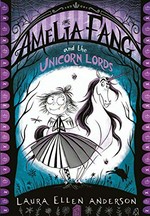 Amelia Fang and the unicorn lords / Laura Ellen Anderson.
