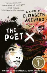 The poet X : a novel / by Elizabeth Acevedo.