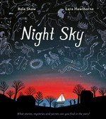 Night sky / written by Rola Shaw ; illustrated by Lara Hawthorne.