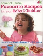 Favourite recipes for your baby and toddler / Annabel Karmel.