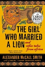 The girl who married a lion : [and other tales from Africa] / Alexander McCall Smith.