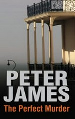 The perfect murder / Peter James.