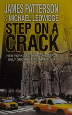 Step on a crack / James Patterson & Michael Ledwidge.