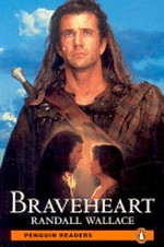 Braveheart : [Reader & Movie Kit] / Randall Wallace ; retold by Jane Rollason.