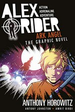 Alex Rider. 6, Ark angel / Anthony Horowitz ; adapted by Antony Johnston ; illustrations by Amrit Birdi.